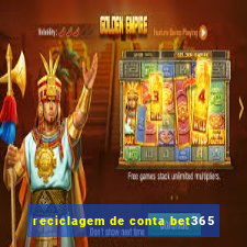 reciclagem de conta bet365